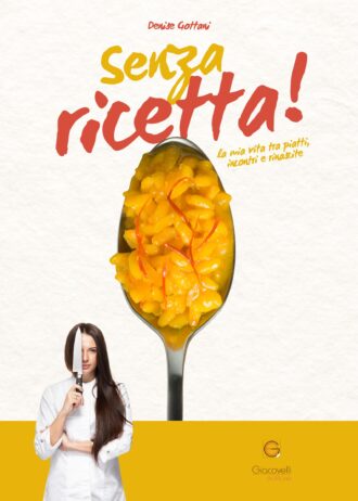 Senza ricetta – La mia vita tra piatti, incontri e rinascite_fronte