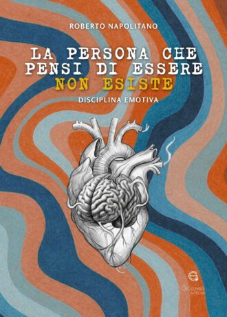La persona che pensi di essere non esisteDisciplina Emotiva_fronte